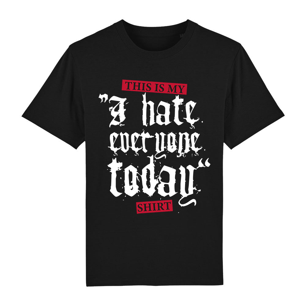 T-Shirt I hate everyone today