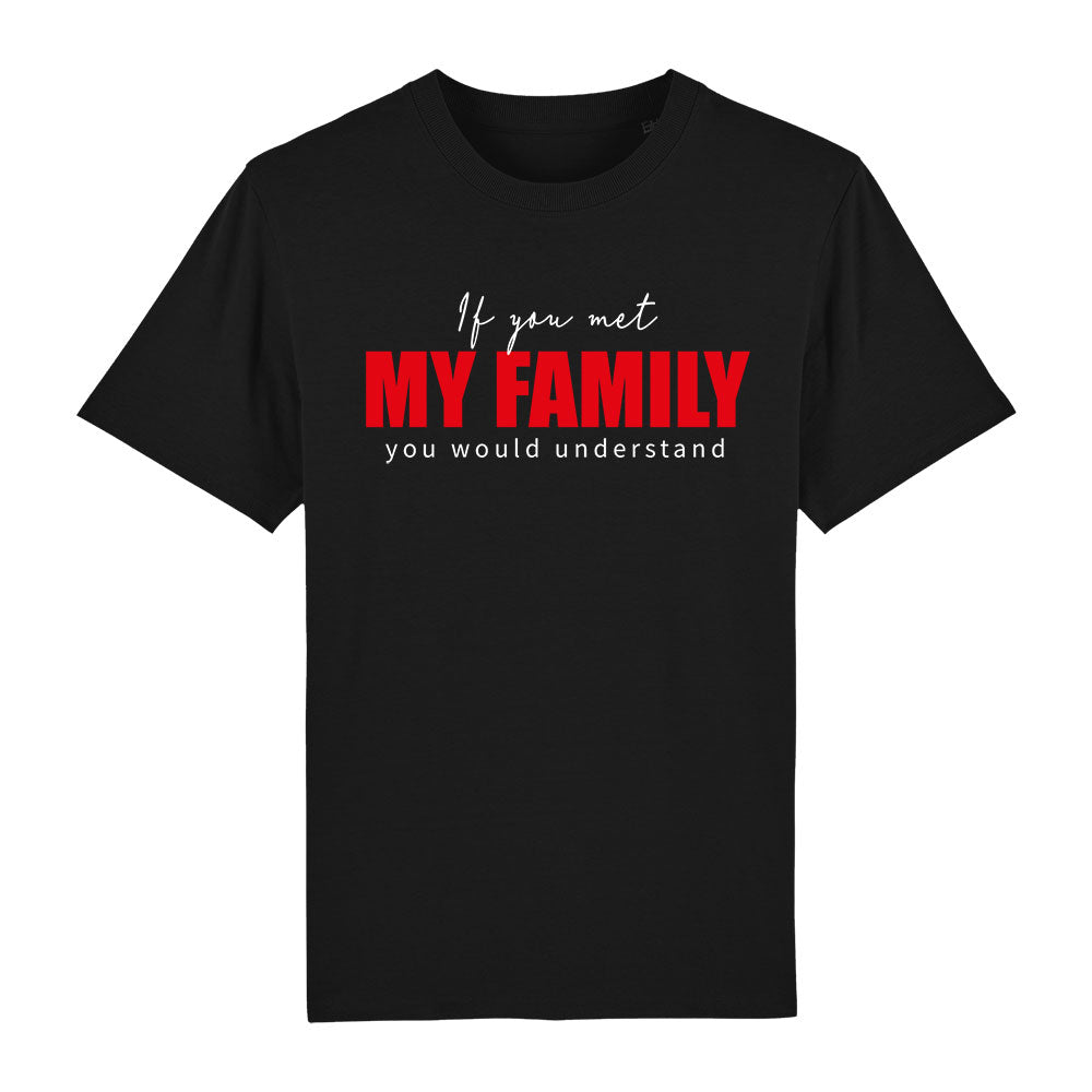 T-Shirt If you met my Family