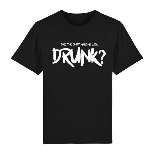 T-Shirt Make me look drunk