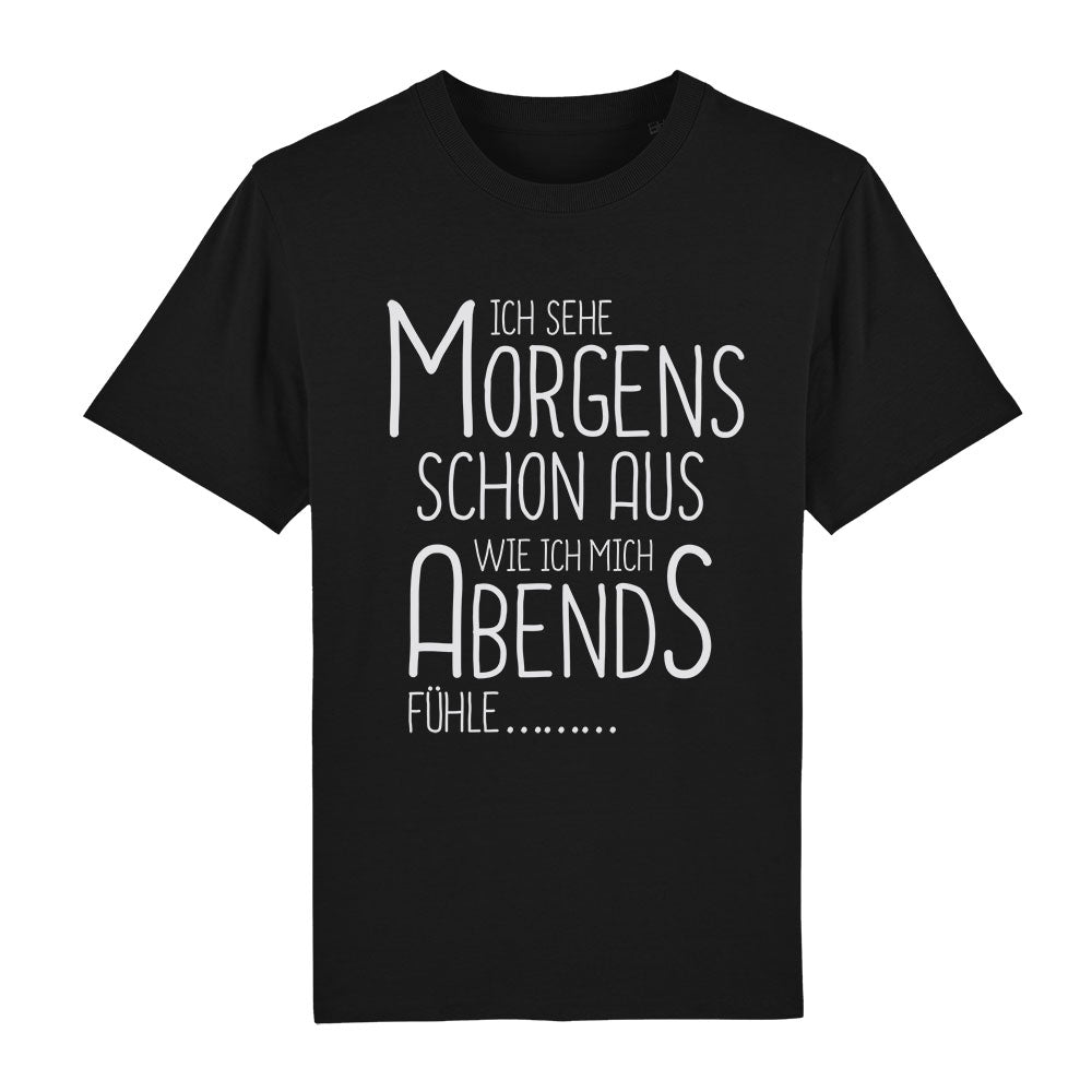 T-Shirt Ich sehe morgens schon aus