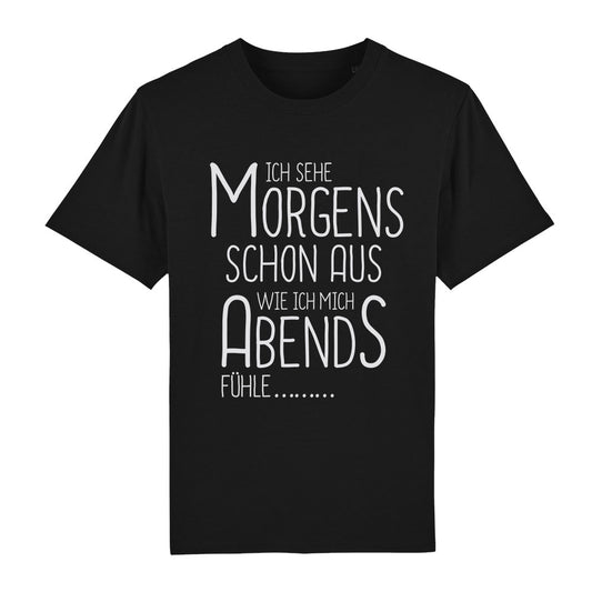 T-Shirt Ich sehe morgens schon aus